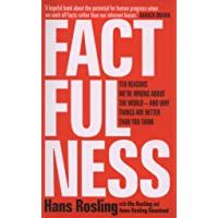Factfulness: Ten Reasons Were Wrong About The World - And Why Things Are Better Than You Think